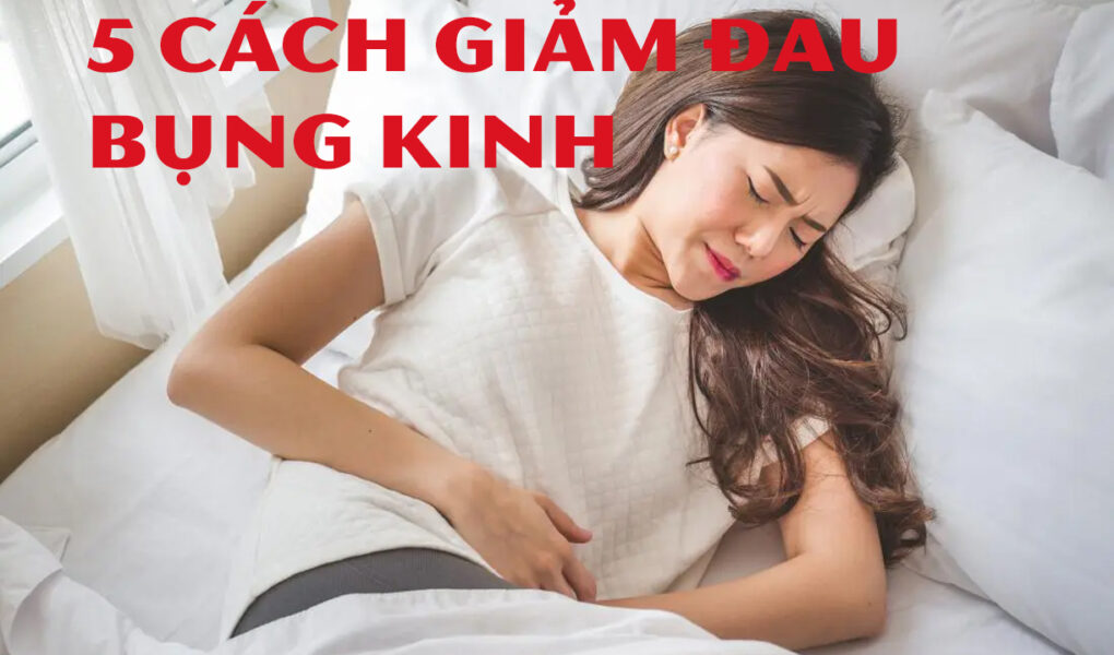5 cách giảm đau bụng kinh