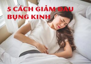 5 cách giảm đau bụng kinh