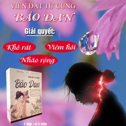 Công dụng viên đặt tử cung Bảo Đan